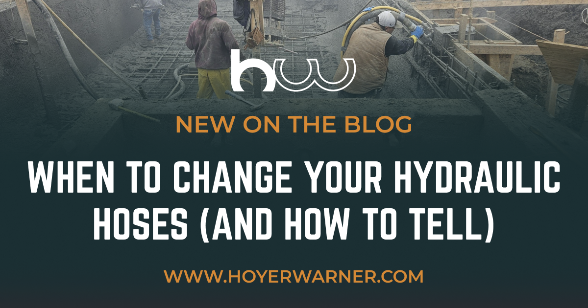 Hoyer-Warner Equipment Sales blog post: When to change your concrete pump hydraulic hoses