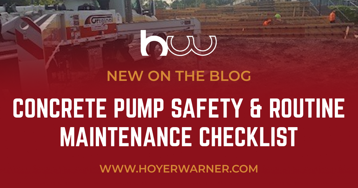 Hoyer-Warner Equipment Sales blog post: Concrete pump safety and routine maintenance checklist