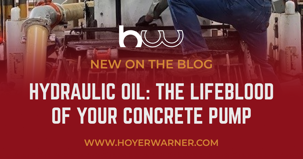 Hoyer-Warner Equipment Sales blog post: Hydraulic Oil, the lifeblood of your concrete pump